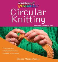 Produktbild: Morgan-Oakes, M: Teach Yourself VISUALLY Circular Knitting