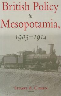 Produktbild: Cohen, S: British Policy in Mesopotamia, 1903-1914