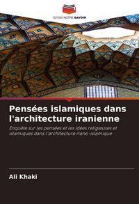 Produktbild: Pens&eacute;es islamiques dans l'architecture iranienne
