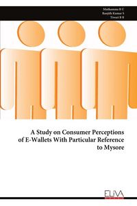 Produktbild: A Study on Consumer Perceptions of E-Wallets With Particular Reference to Mysore