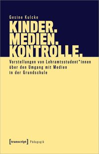 Bild vom Artikel Kinder. Medien. Kontrolle. vom Autor Gesine Kulcke