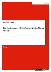 Produktbild: Die Position der EU-Au&szlig;enpolitik im Nahen Osten