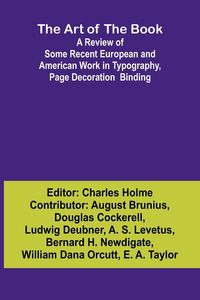 Produktbild: The Art of the Book A Review of Some Recent European and American Work in Typography, Page Decoration & Binding