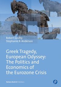 Produktbild: Greek Tragedy, European Odyssey: The Politics and Economics of the Eurozone Crisis