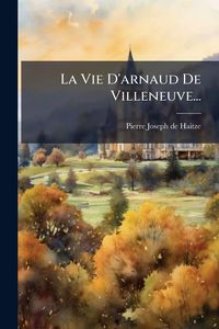 Produktbild: La Vie D'arnaud De Villeneuve...