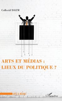 Produktbild: Arts et m&eacute;dias : lieux de politique ?