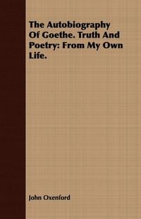Produktbild: The Autobiography Of Goethe. Truth And Poetry