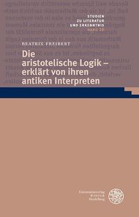 Bild vom Artikel Die aristotelische Logik – erklärt von ihren antiken Interpreten vom Autor Beatrix Freibert