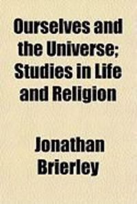 Produktbild: Ourselves and the Universe; Studies in Life and Religion