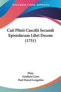 Bild vom Artikel Caii Plinii Caecilii Secundi Epistolarum Libri Decem (1751) vom Autor Pliny