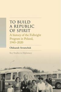 Produktbild: A history of the Fulbright Program in Poland, 1945-2025