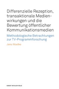 Produktbild: Differenzielle Rezeption, transaktionale Medienwirkungen und die Bewertung &ouml;ffentlicher Kommunikationsmedien
