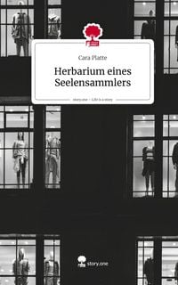 Produktbild: Herbarium eines Seelensammlers. Life is a Story - story.one