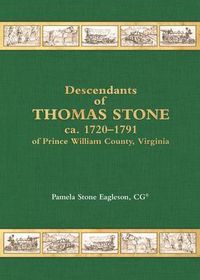 Produktbild: Descendants of Thomas Stone ca. 1720-1791 of Prince Wiliam County, Virginia