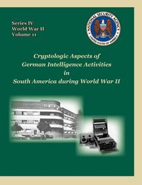 Produktbild: Cryptologic Aspects of German Intelligence Activities in South America During World War II