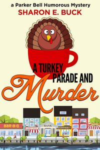 Produktbild: A Turkey Parade and Murder (Parker Bell Humorous Mystery, #6)