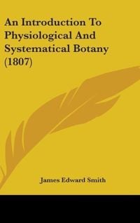 Produktbild: An Introduction To Physiological And Systematical Botany (1807)