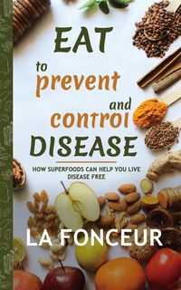 Produktbild: Eat to Prevent and Control Disease (Author Signed Copy) Full Color Print