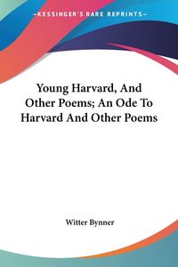 Produktbild: Young Harvard, And Other Poems; An Ode To Harvard And Other Poems