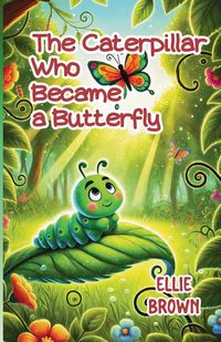 Produktbild: The Caterpillar Who Became a Butterfly