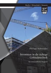 Produktbild: Investition in die richtige Geb&auml;udetechnik: Ein wirtschaftlicher Vergleich