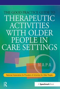 Produktbild: The Good Practice Guide to Therapeutic Activities with Older People in Care Settings