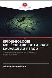 Produktbild: &Eacute;pid&eacute;miologie Mol&eacute;culaire De La Rage Sauvage Au P&eacute;rou