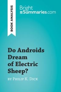 Do Androids Dream of Electric Sheep? by Philip K. Dick (Book Analysis)