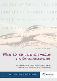 Produktbild: Pflege 4.0: Interdisziplin&auml;re Ans&auml;tze und Generationenwechsel