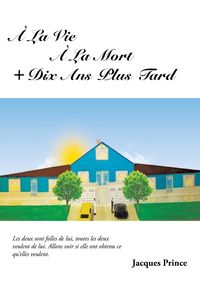 Produktbild: A la Vie a la Mort ] Dix ANS Plus Tard