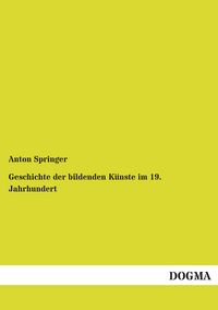 Produktbild: Geschichte der bildenden K&uuml;nste im 19. Jahrhundert