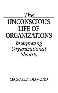 Produktbild: The Unconscious Life of Organizations