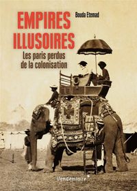 Produktbild: Empires illusoires : les paris perdus de la colonisation