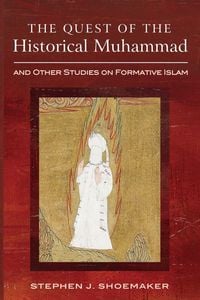 Produktbild: The Quest of the Historical Muhammad and Other Studies on Formative Islam