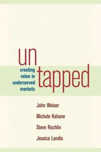 Bild vom Artikel Untapped: Creating Value in Underserved Markets vom Autor John Weiser