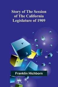 Produktbild: Story of the Session of the California Legislature of 1909