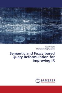 Produktbild: Semantic and Fuzzy based Query Reformulation for improving IR
