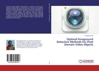 Produktbild: Optimal Foreground Detection Methods For Pixel Domain Video Objects