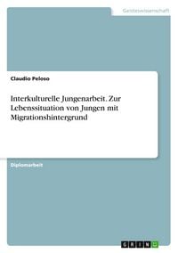 Produktbild: Interkulturelle Jungenarbeit. Zur Lebenssituation von Jungen mit Migrationshintergrund