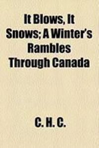 Produktbild: It Blows, It Snows; A Winter's Rambles Through Canada