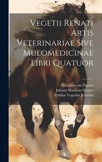 Produktbild: Vegetii Renati Artis Veterinariae Sive Mulomedicinae Libri Quatuor