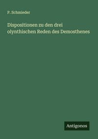 Produktbild: Dispositionen zu den drei olynthischen Reden des Demosthenes