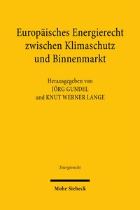 Produktbild: Europ&auml;isches Energierecht zwischen Klimaschutz und Binnenmarkt