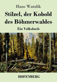 Produktbild: Stilzel, der Kobold des B&ouml;hmerwaldes