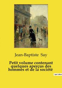 Produktbild: Petit volume contenant quelques aper&ccedil;us des hommes et de la soci&eacute;t&eacute;