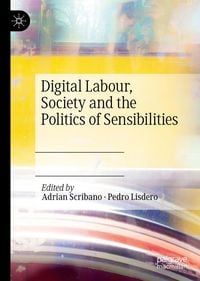 Produktbild: Digital Labour, Society and the Politics of Sensibilities