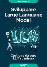 Produktbild: Sviluppare Large Language Model. Costruire da zero LLM su misura