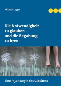 Produktbild: Die Notwendigkeit zu glauben und die Begabung zu irren