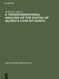 Produktbild: A transformational analysis of the syntax of &AElig;lfric's Lives of saints