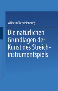 Produktbild: Die nat&uuml;rlichen Grundlagen der Kunst des Streichinstrumentspiels